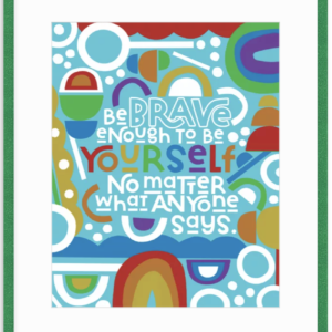 'Be Brave' Print